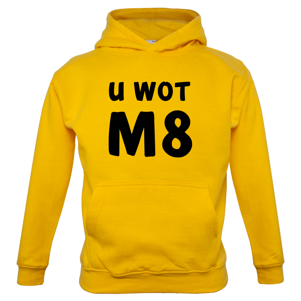 U Wot M8 Kids T Shirt