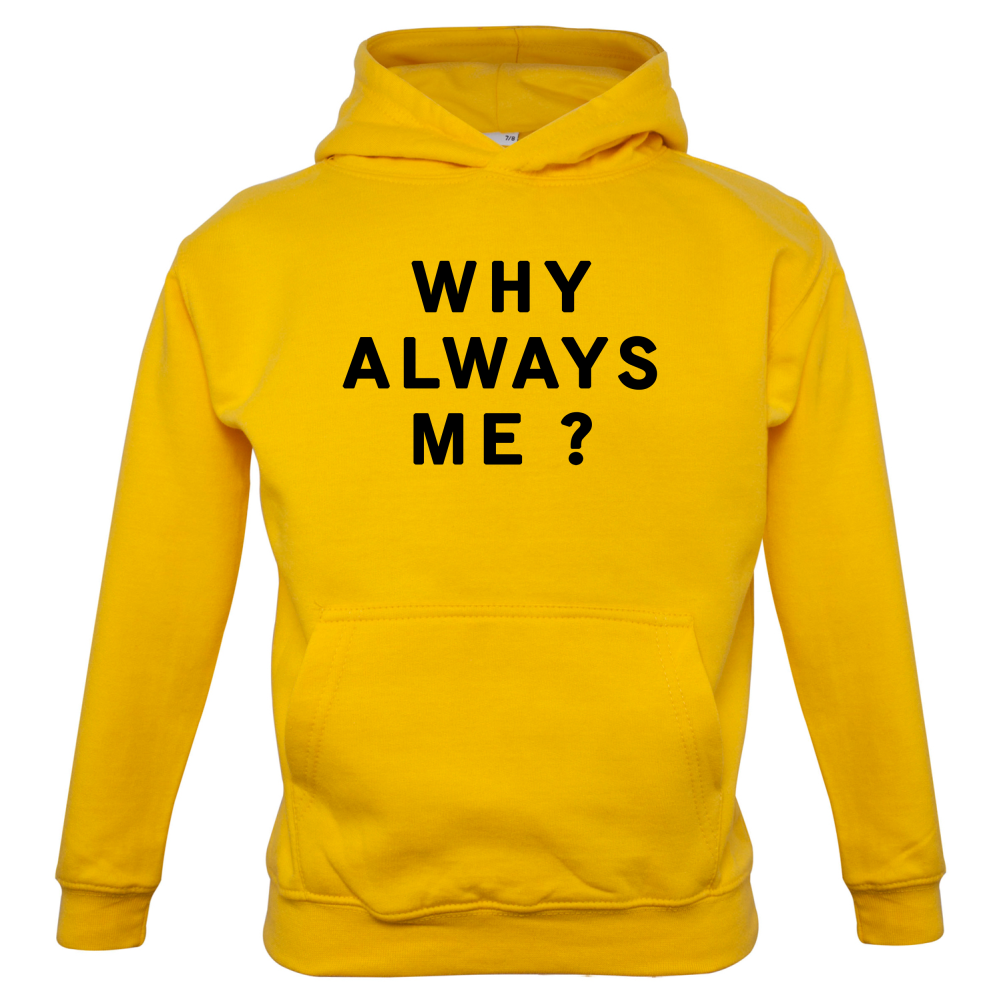 Why Always Me Kids T Shirt