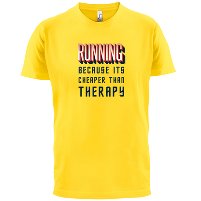 Running because it's cheaper than therapy T Shirt