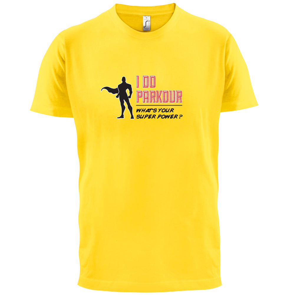 I Do Parkour Whats Your Super Power MALE Design T Shirt