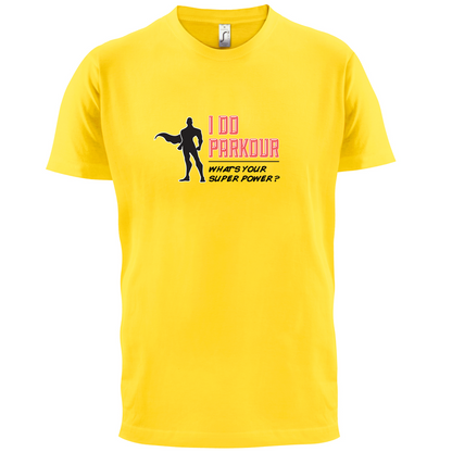 I Do Parkour Whats Your Super Power MALE Design T Shirt