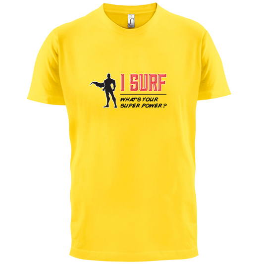 I Surf What's Your Super Power MALE Design T Shirt