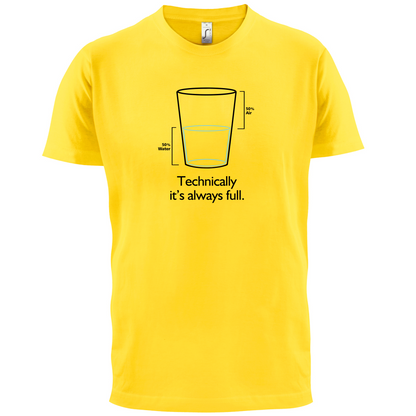 Technically It's Always Full T Shirt