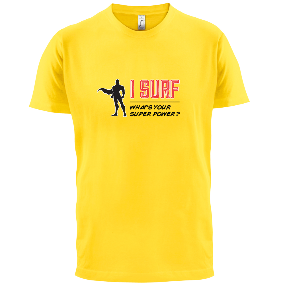 I Surf What's Your Super Power MALE Design T Shirt