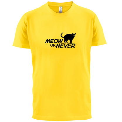 Meow Or Never T Shirt