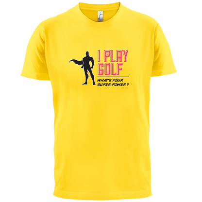 I Golf Whats Your Super Power MALE Design T Shirt