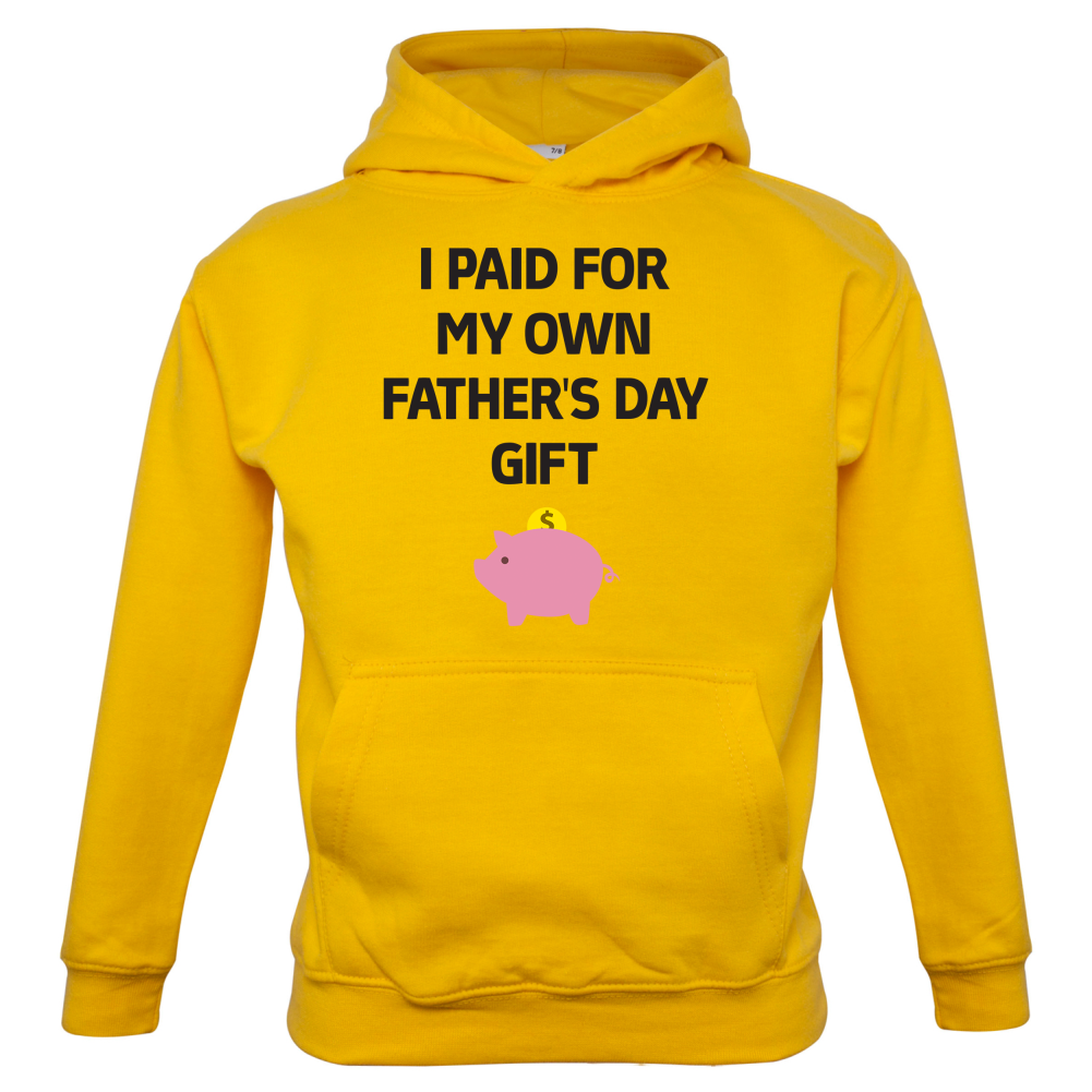 Paid For My Own Fathers Day Gift Kids T Shirt