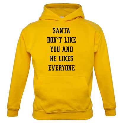 Santa Don't Like You And He Likes Everyone Kids T Shirt
