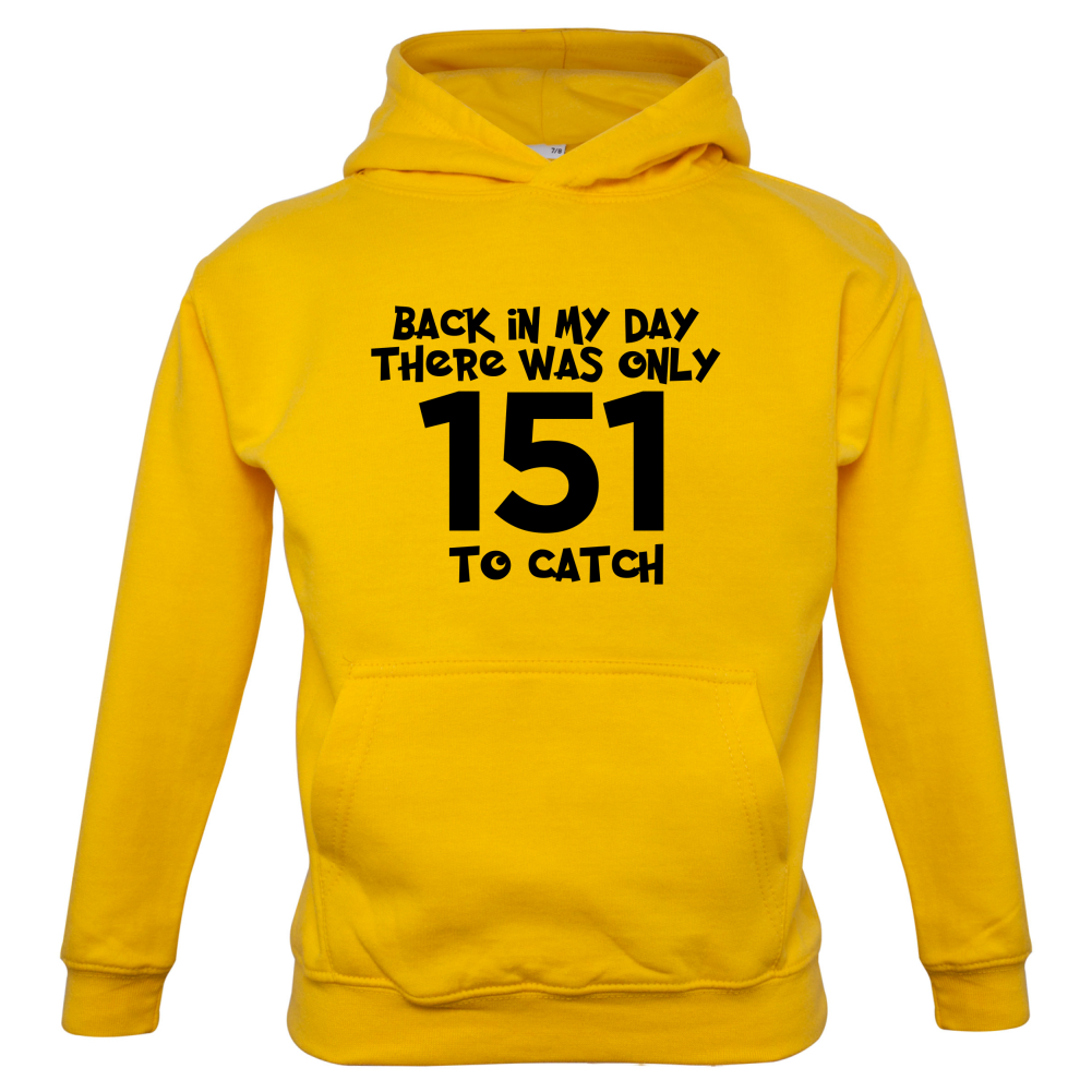 There was Only 151 To Catch Kids T Shirt