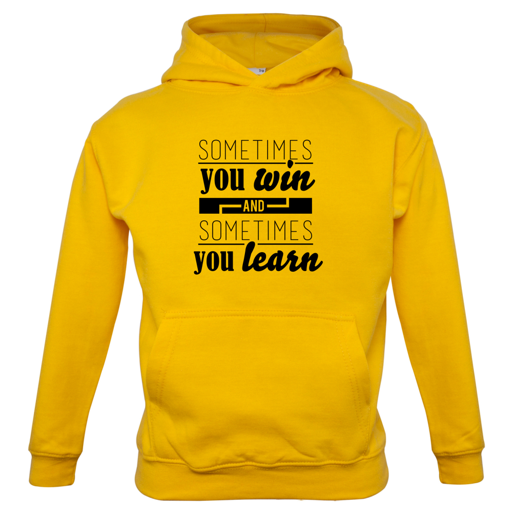 Sometimes You Win Sometimes You Learn Kids T Shirt