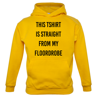 This T-Shirt Is Straight From My Floordrobe Kids T Shirt