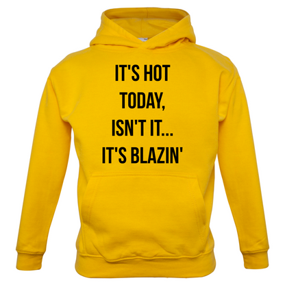 It's Hot Today It's Blazin Kids T Shirt