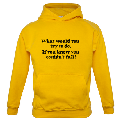 What Would You Do If You Couldn't Fail Kids T Shirt