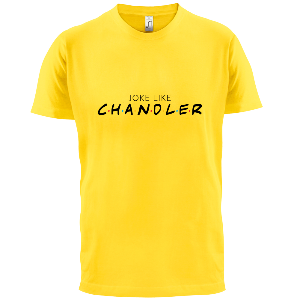 Joke Lke Chandler T Shirt