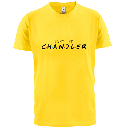 Joke Lke Chandler T Shirt