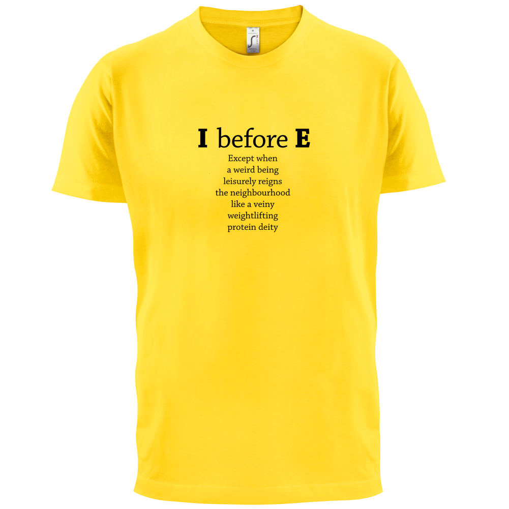 I Before E T Shirt