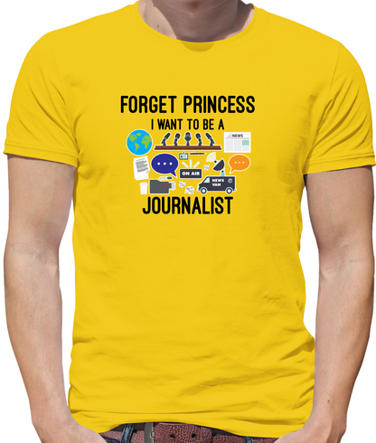 Forget princess Journalist T Shirt