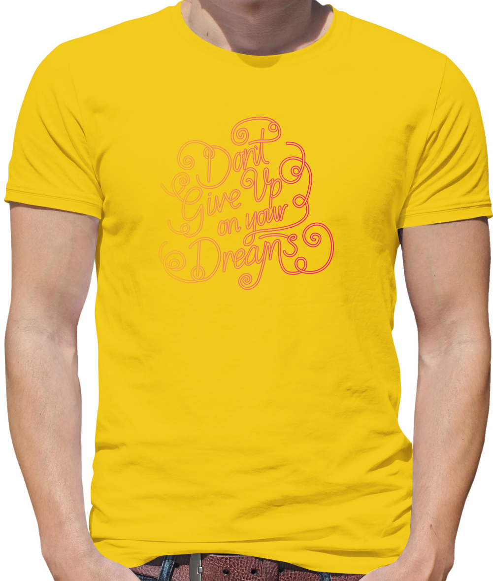 Dont Give Up On Your Dreams T Shirt
