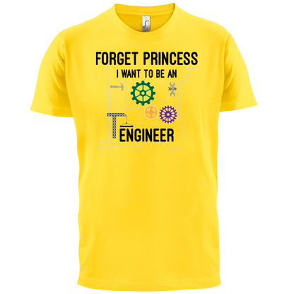 Forget Princess Engineer T Shirt
