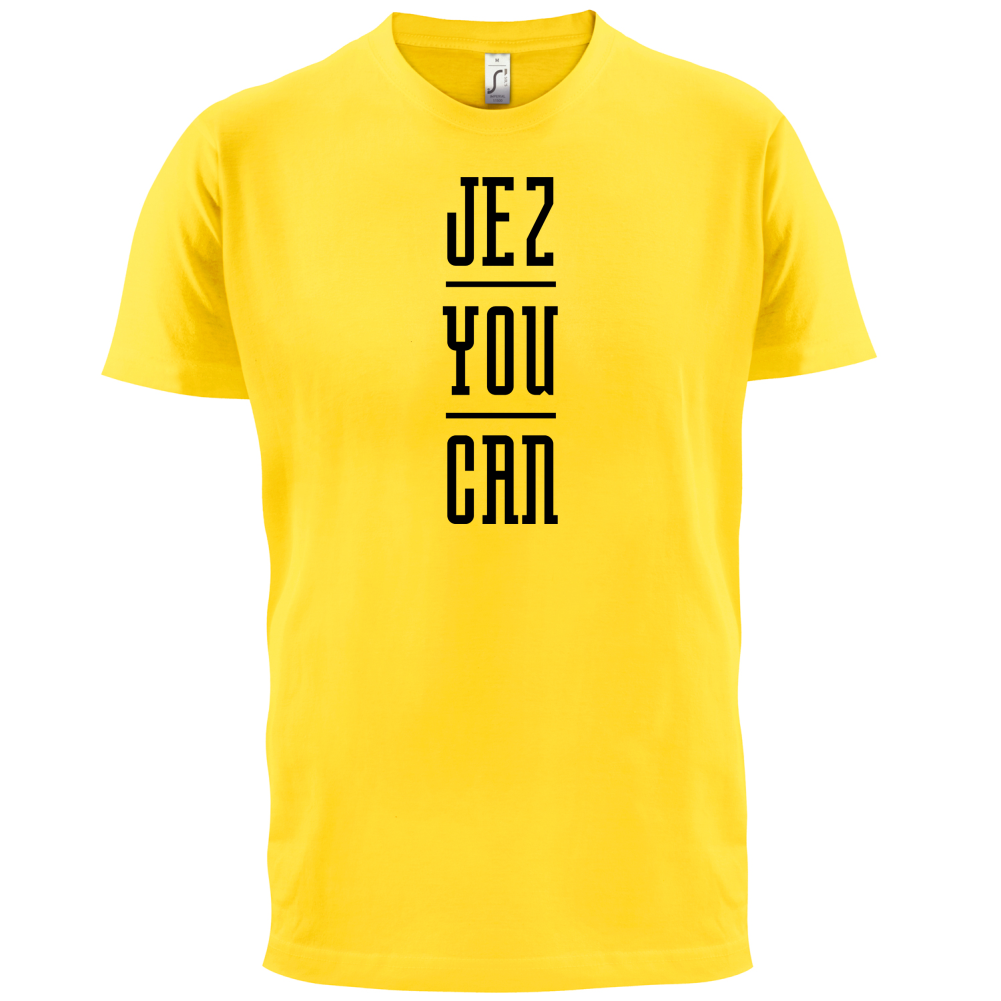 Jez You Can T Shirt