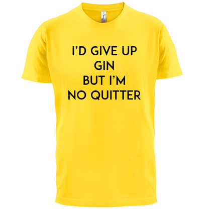 I'd Give Up Gin T Shirt