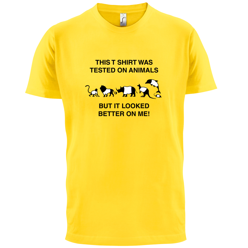 Tested On Animals Better On Me T Shirt