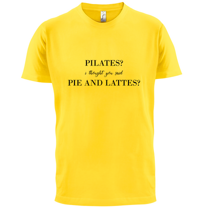 I Thought You Said Pie & Lattes T Shirt