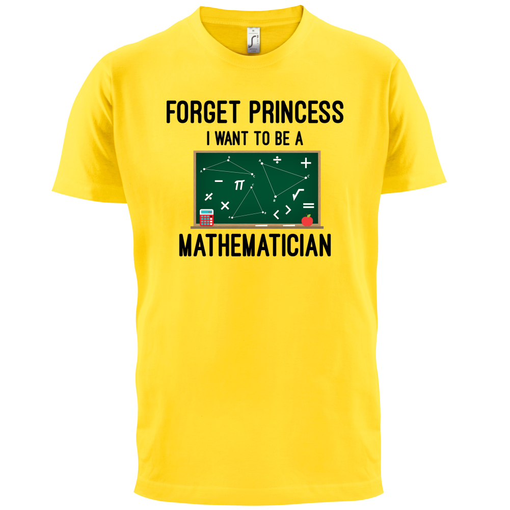 Forget Princess Maths T Shirt