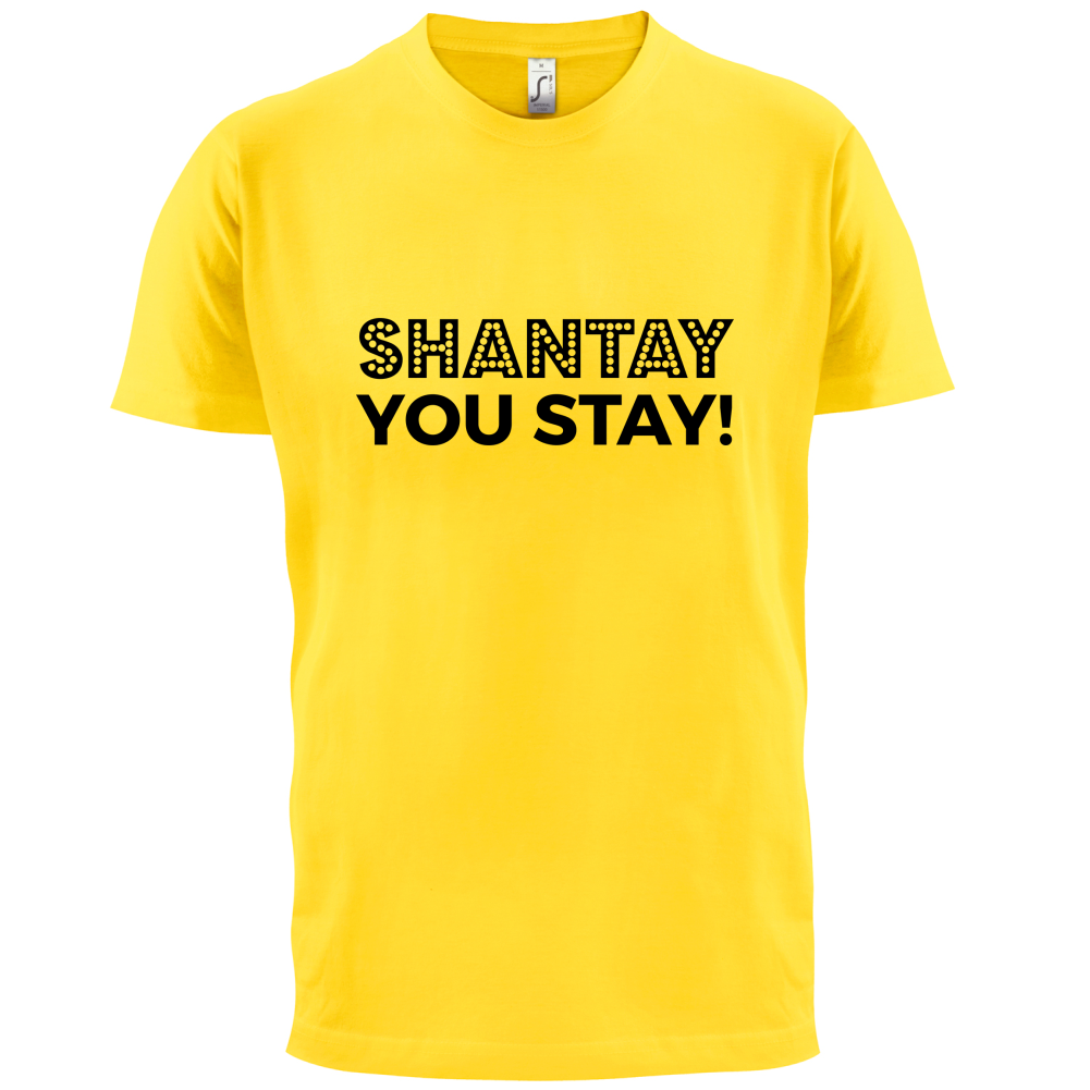 Shantay You Stay T Shirt