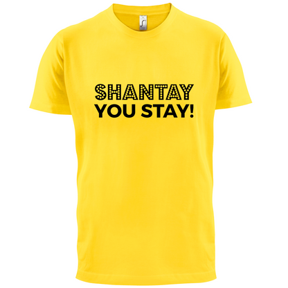 Shantay You Stay T Shirt