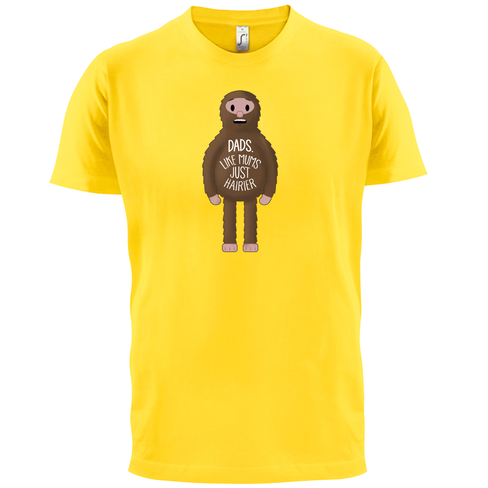 Dads-Hairier Mums T Shirt