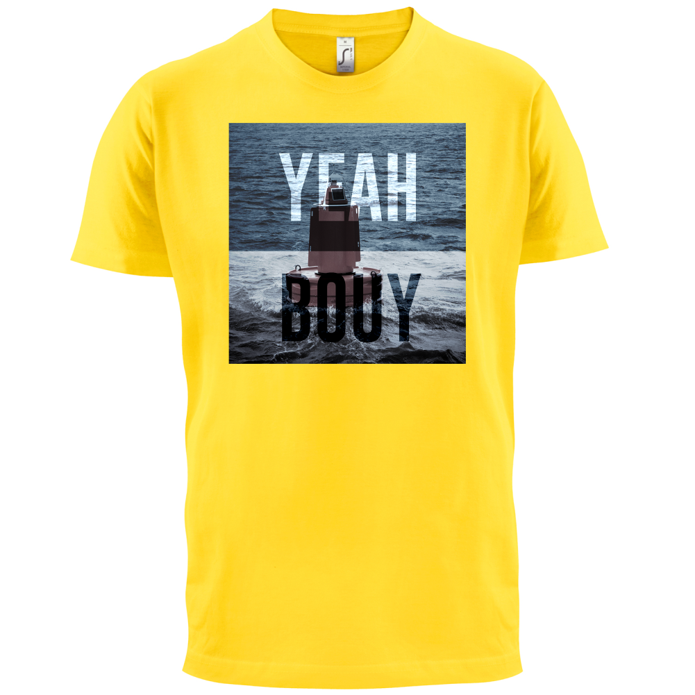 Yeah Buoy  T Shirt
