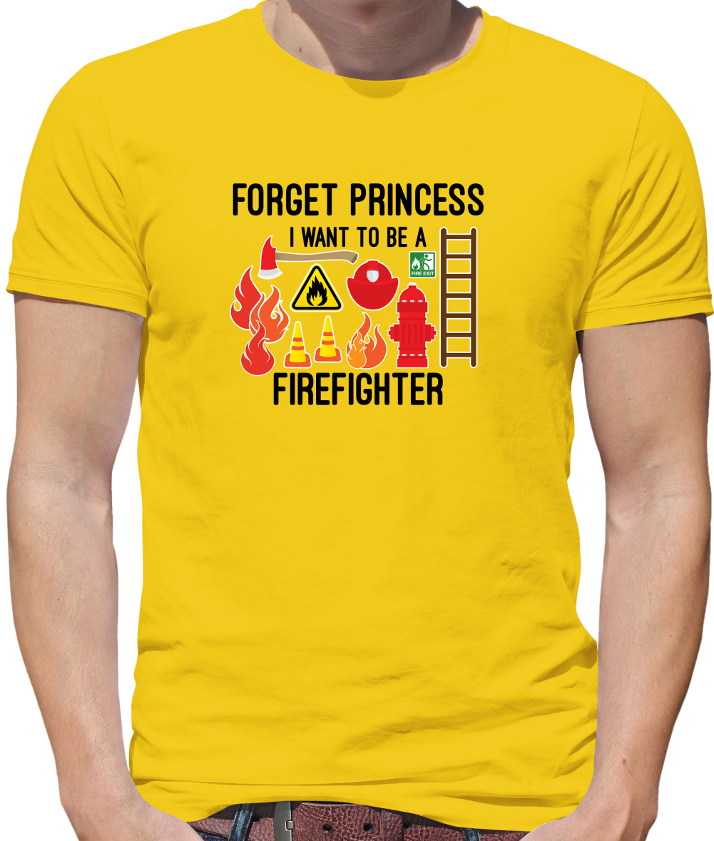 Forget Princess FireFighter T Shirt