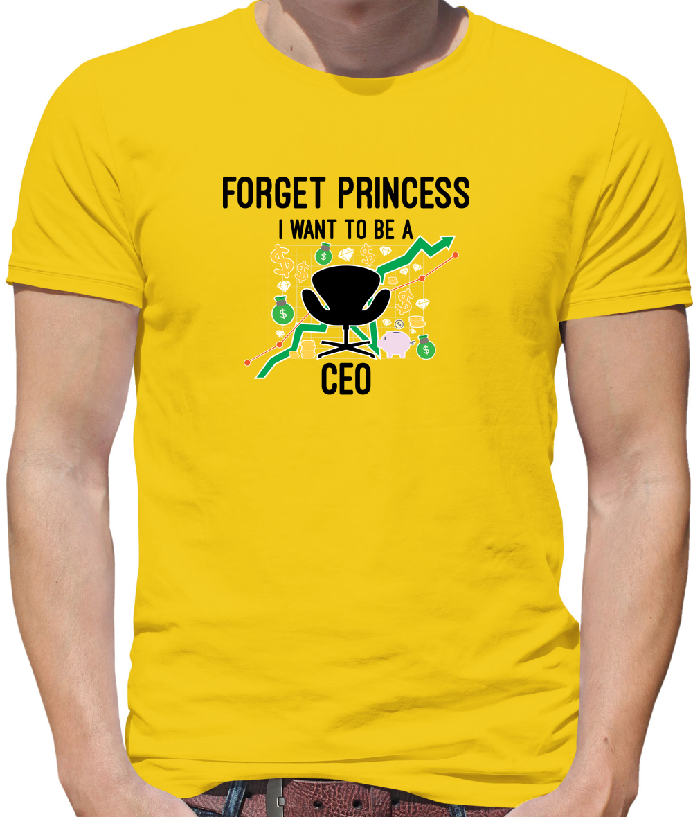 Forget Princess CEO T Shirt