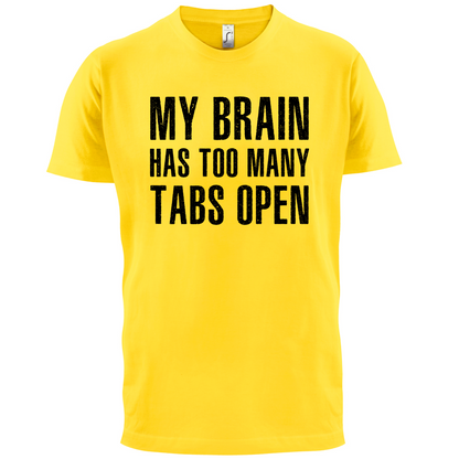 Brain Has Too Many Tabs Open T Shirt