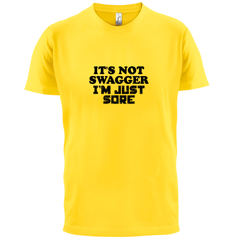 It's Not Swagger Just Sore  T Shirt