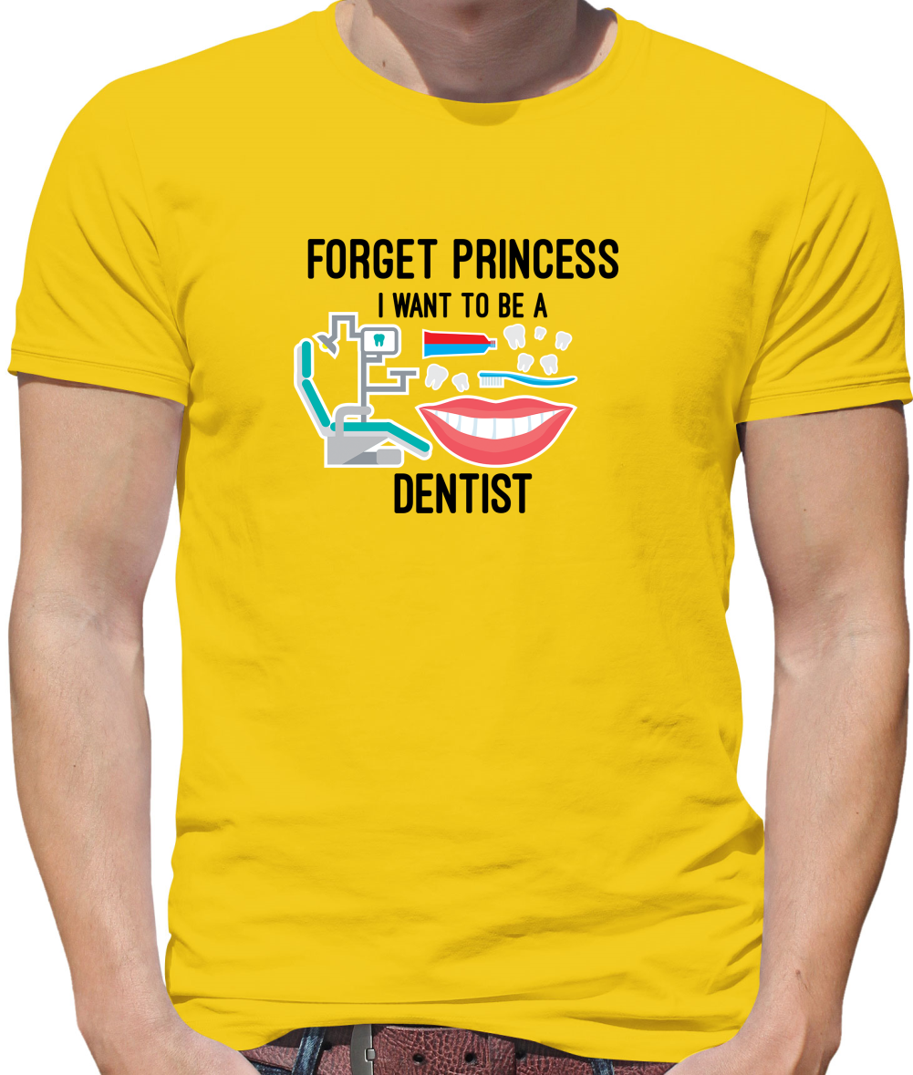 Forget Princess Dentist T Shirt