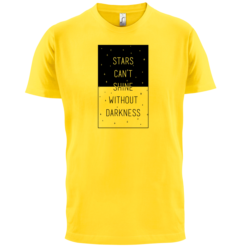 Stars Can't Shine Without Darkness T Shirt