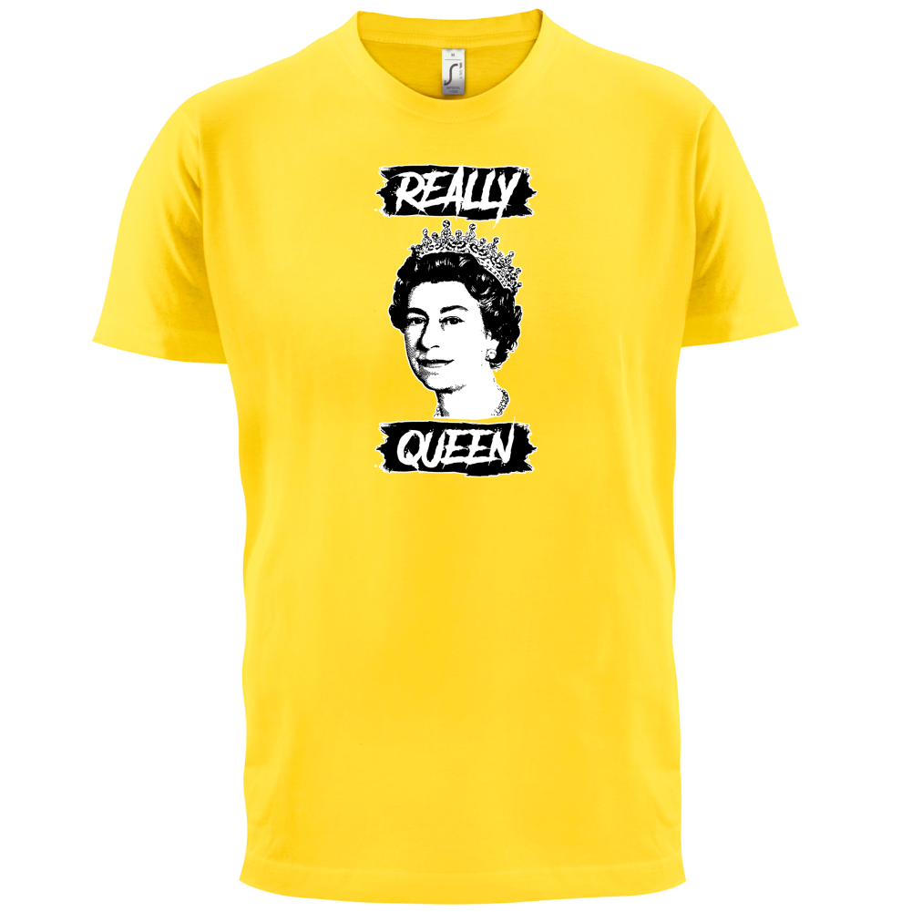 Realy Queen T Shirt