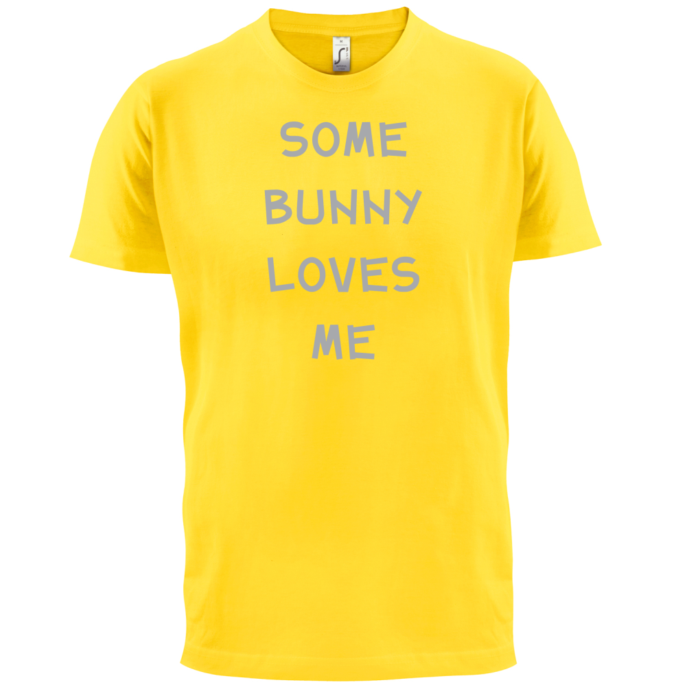 Some Bunny Love Me T Shirt