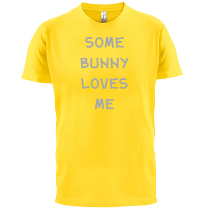 Some Bunny Love Me T Shirt