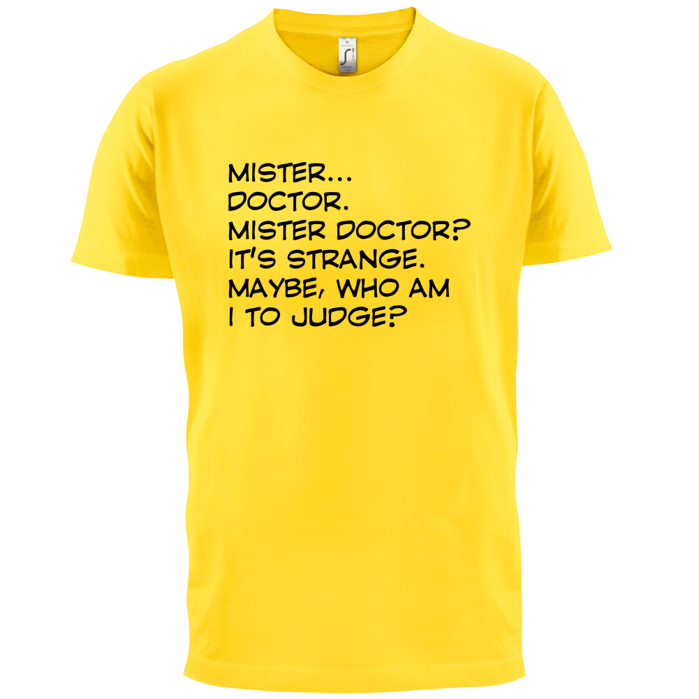 Mister Doctor It's Strange T Shirt