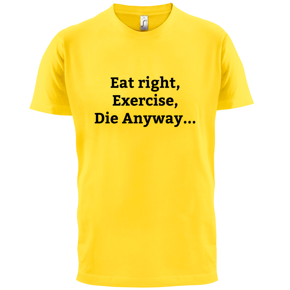 Eat Sleep Exercise Die T Shirt