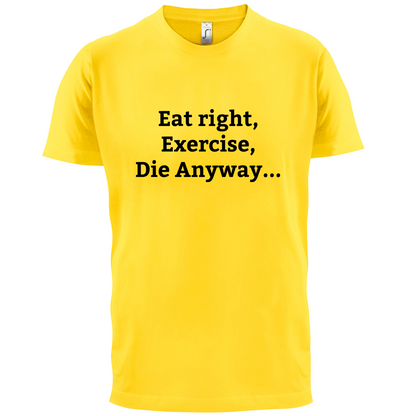 Eat Sleep Exercise Die T Shirt