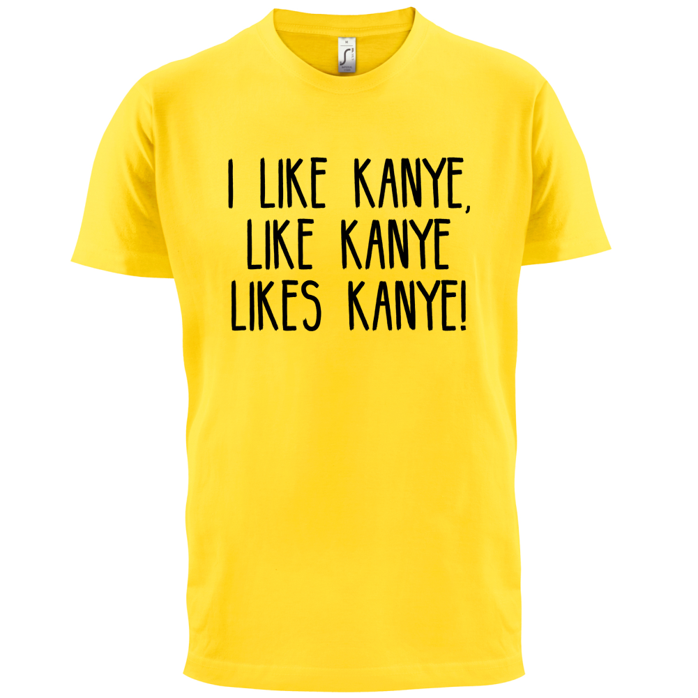 I like Kanye T Shirt
