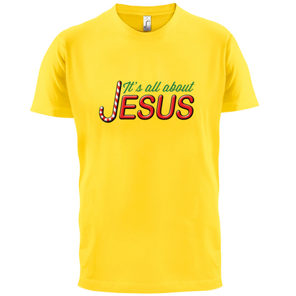 It's All About Jesus T Shirt