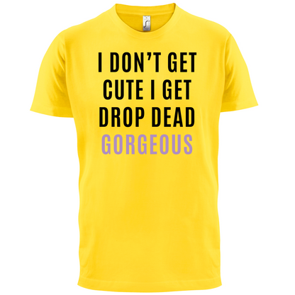 Drop Dead Gorgeous T Shirt