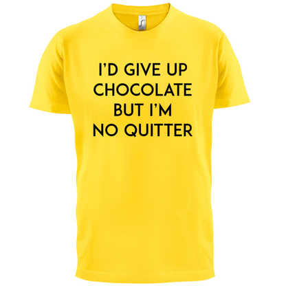 I'd Give Up Chocolate  T Shirt