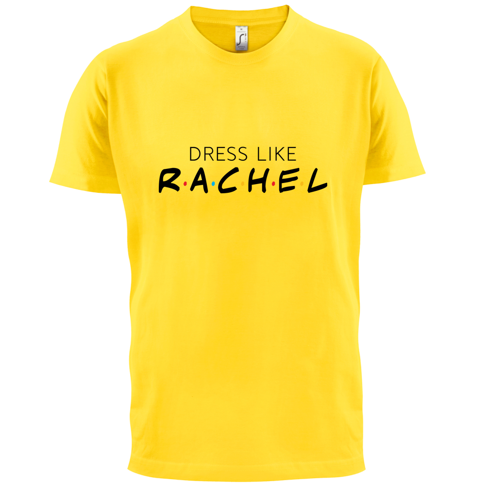 Dress Like Rachel T Shirt