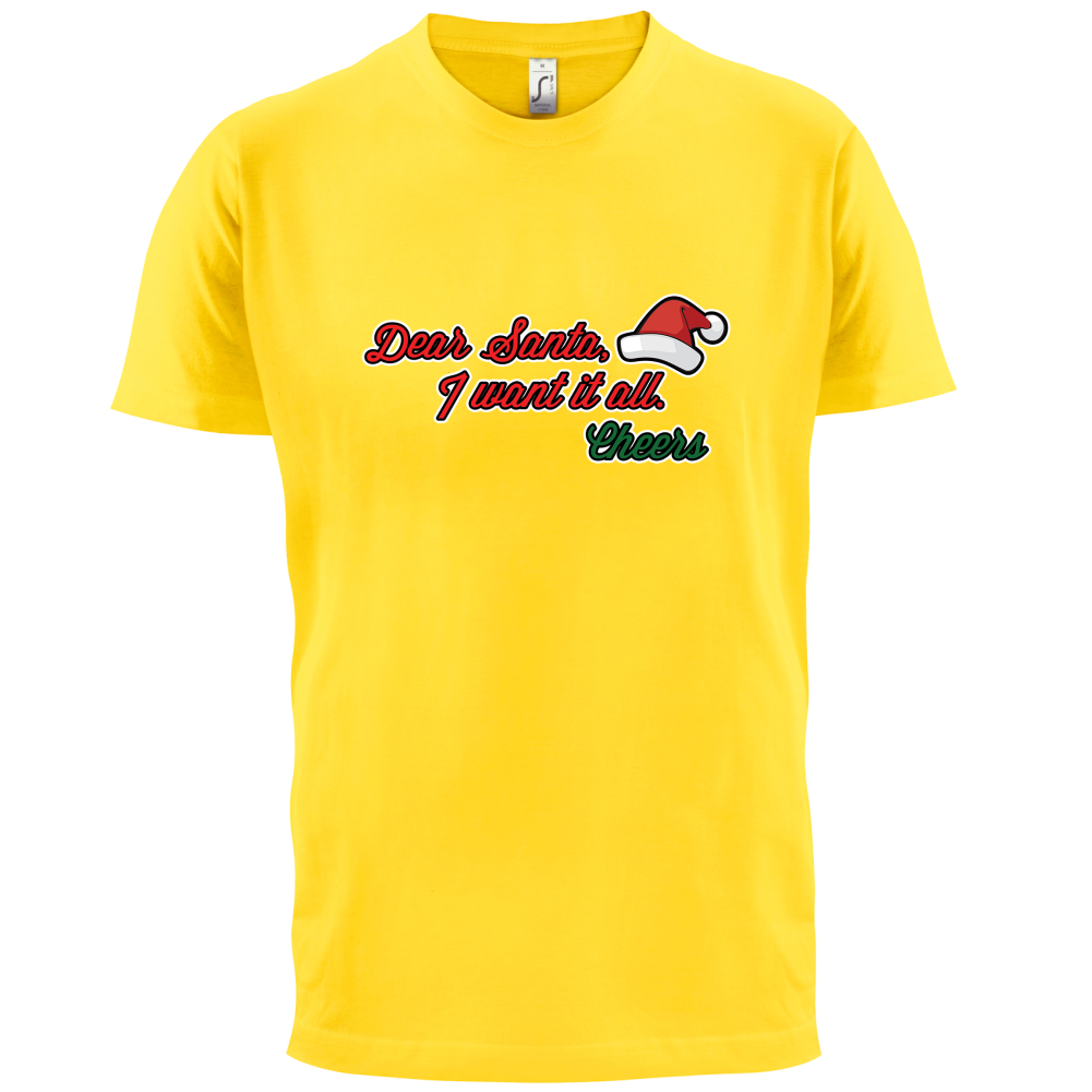 Santa I Want It All T Shirt